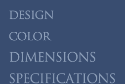 DESIGN COLOR DIMENSIONS SPECIFIGATIONS