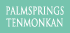 PALMSPRINGS TENMONKAN